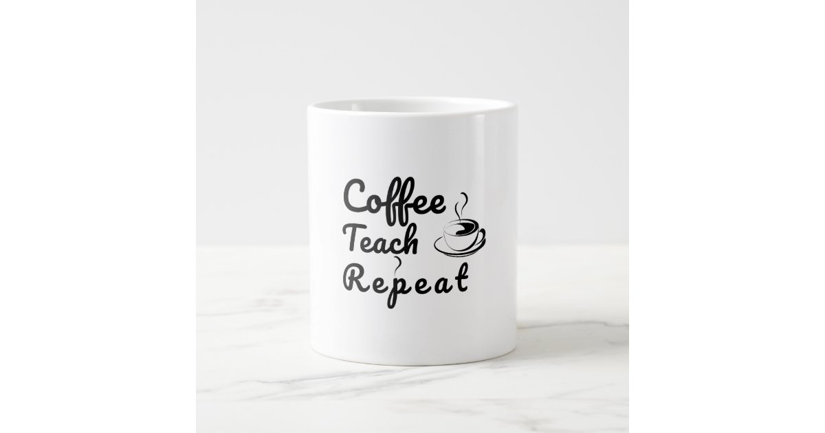 Download Coffee Teach Repeat Mug Gift Zazzle Com