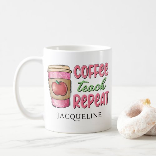Coffee Teach Repeat Personalized Sublimation Coffee Mug