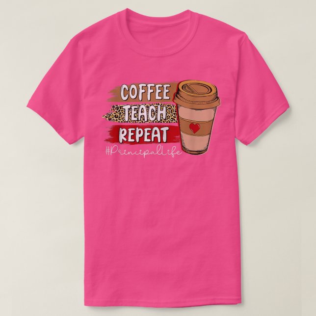 Coffee Teach Repeat Principal Life Leopard Coffee  T-Shirt (Design Front)