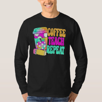 Coffee Teach Repeat Retro Teacher Coffee Teach Cof T-Shirt