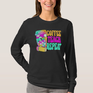 Coffee Teach Repeat Retro Teacher Coffee Teach Cof T-Shirt