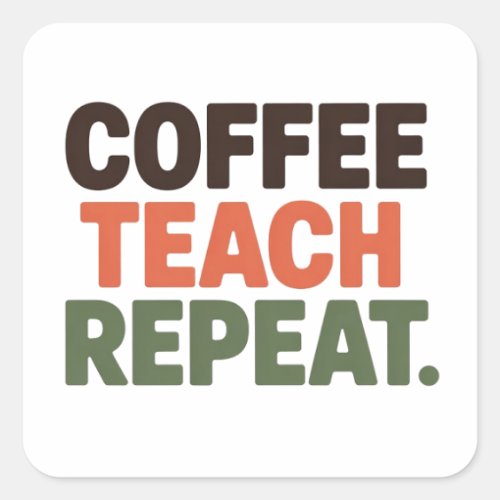 Coffee Teach Repeat Square Sticker