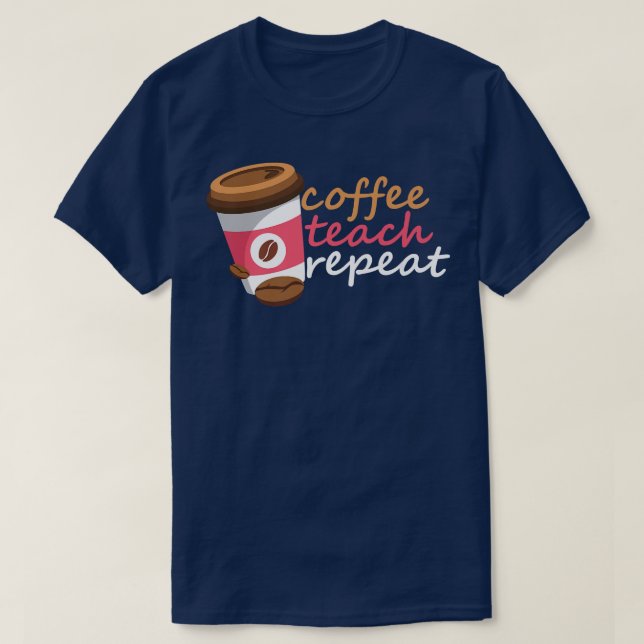 Coffee Teach Repeat T-Shirt