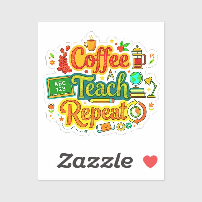 Coffee, Teach, Repeat | Teacher Appreciation  Sticker (Sheet)
