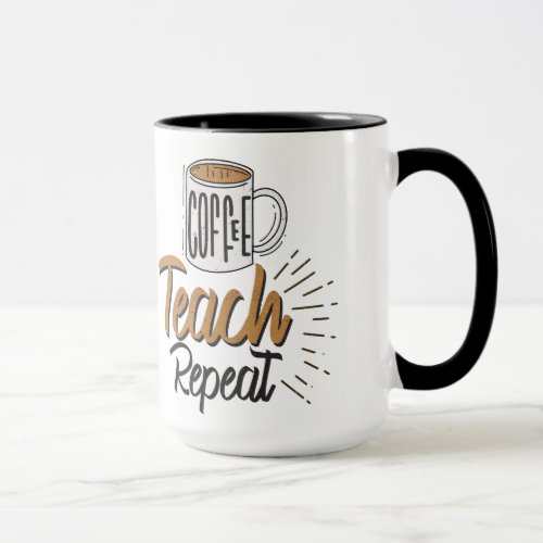 Coffee Teach Repeat Teacher Mug