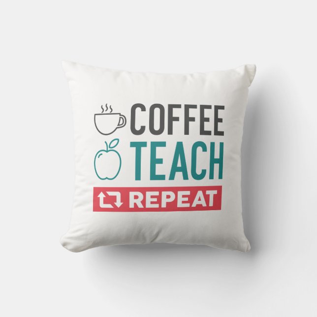 Coffee Teach Repeat Throw Pillow (Front)