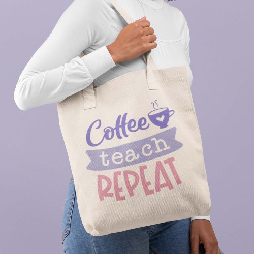 Coffee Teach Repeat Tote Bag