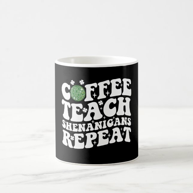 Coffee Teach Shenanigans Repeat Disco Ball Teacher Coffee Mug (Center)