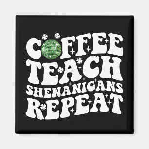 Coffee Teach Shenanigans Repeat Disco Ball Teacher Magnet