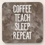 Coffee Teach Sleep Repeat Funny Teacher Drink Coaster