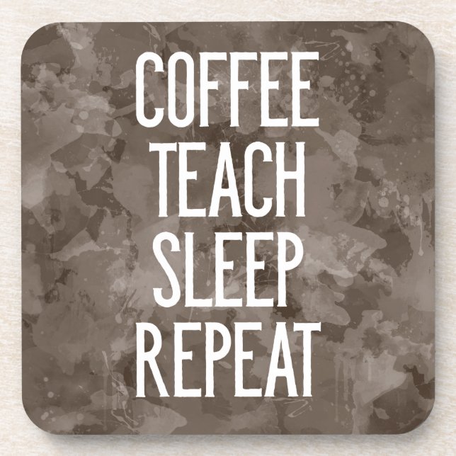 Coffee Teach Sleep Repeat Funny Teacher Drink Coaster (Front)
