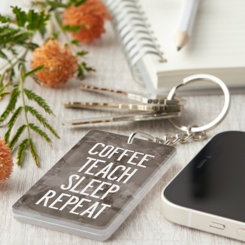 Coffee Teach Sleep Repeat Funny Teacher Keychain