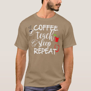Coffee teach sleep repeat T , funny Teacher T T-Shirt