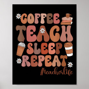 Coffee Teach Sleep Repeat Teacher Life Kindergarte Poster