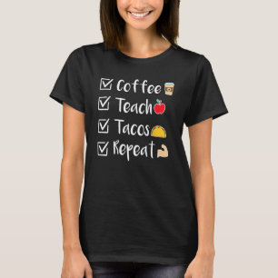 Coffee Teach Tacos Repeat Mexican Cinco De Mayo Fo T-Shirt