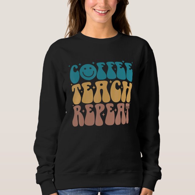 Coffee Teacher Repeat Back To School Girls Boys Ki Sweatshirt (Front)