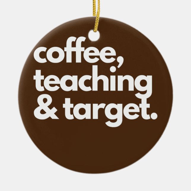 coffee teaching target  ceramic ornament (Front)