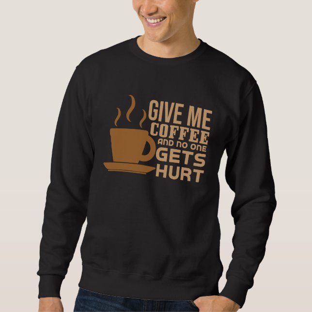 coffee text  coffee  sarcasm  cute  joke sweatshirt (Front)