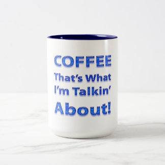 Coffee "That's What I'm Talkin' About! Two-Tone Coffee Mug
