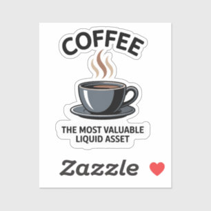 COFFEE-THE MOST VALUABLE LIQUID ASSET STICKER