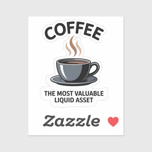 COFFEE-THE MOST VALUABLE LIQUID ASSET STICKER (Sheet)