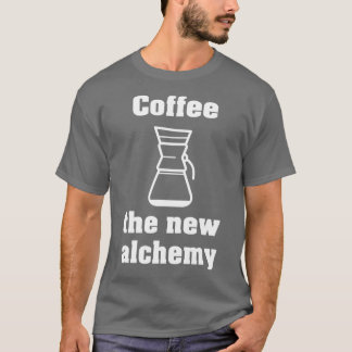 Coffee the new Alchemy White T-Shirt