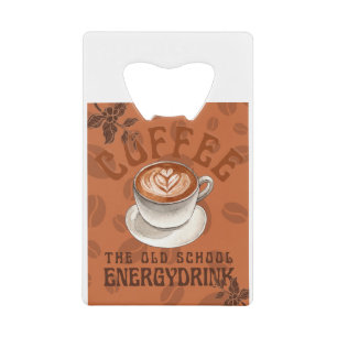 Coffee The Old School Energy Drink Credit Card Bottle Opener