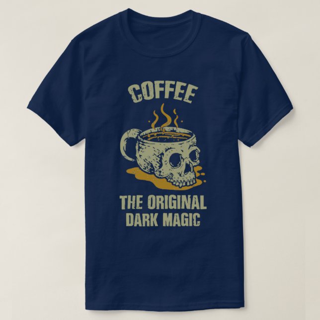 Coffee The Original Dark Magic Skull 2 T-Shirt (Design Front)