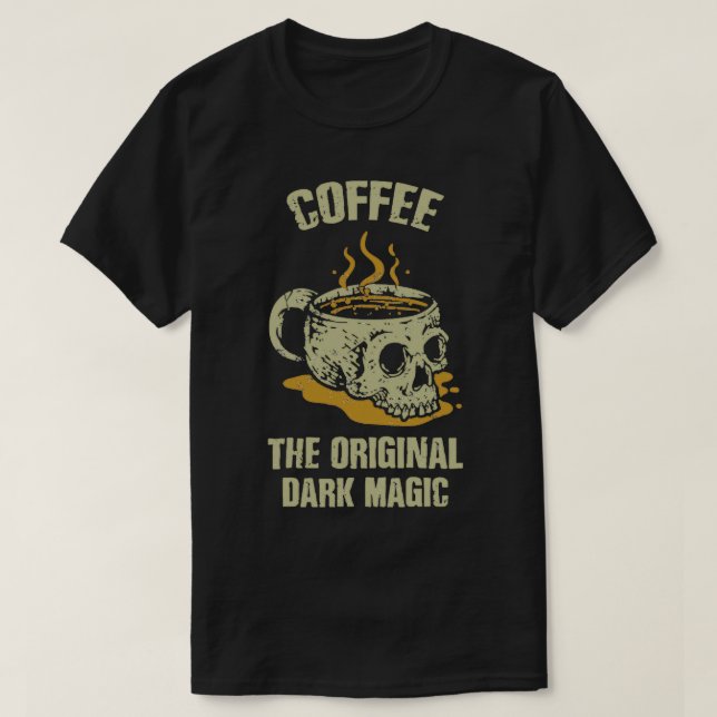 Coffee The Original Dark Magic Skull T-Shirt (Design Front)