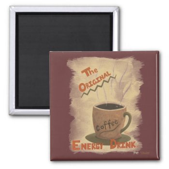 Coffee - The Original Energy Drink Magnet by Lyreck at Zazzle