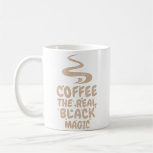 coffee the real black magic funny caffeine addicts mug