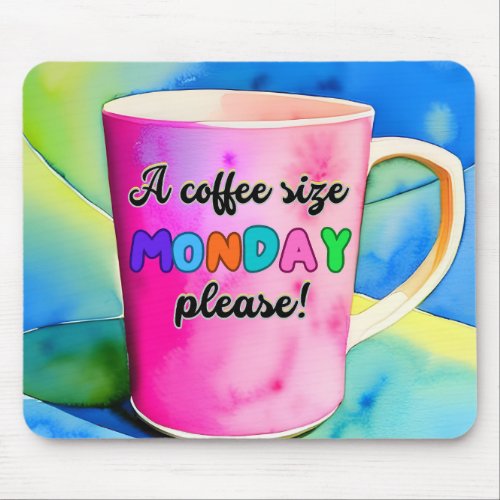 COFFEE THE SIZE OF MONDAY MOUSE PAD