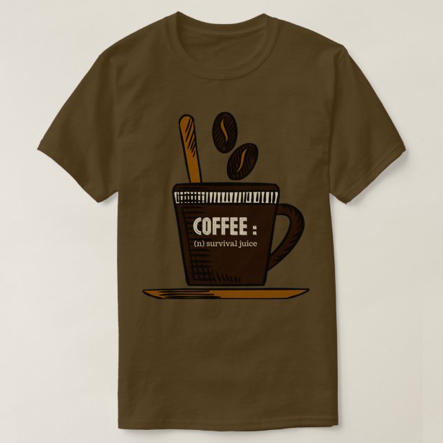 COFFEE THE SURVIVAL JUICE T-Shirt (Design Front)
