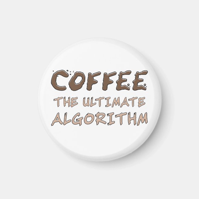 Coffee The Ultimate Algorithm Funny Programmer Magnet (Front)