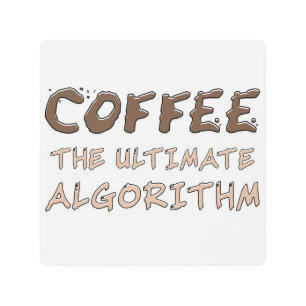Coffee The Ultimate Algorithm Funny Programmer Metal Print