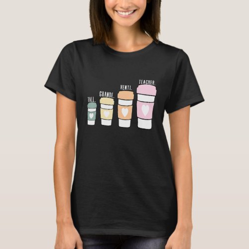 Coffee Themed Teacher Tall Grande Venti Teacher T_Shirt