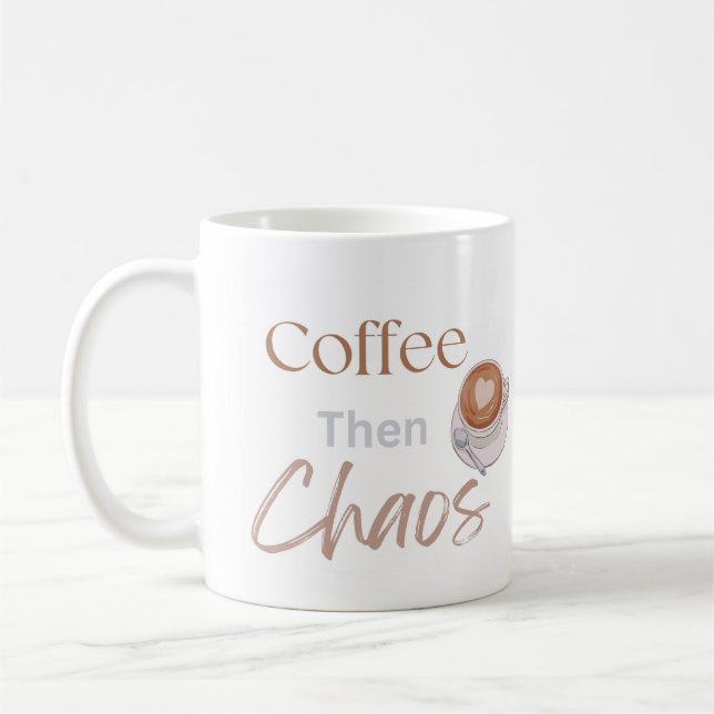Coffee Then Chaos, Funny Modern Coffee Lover Gift Mug (Left)