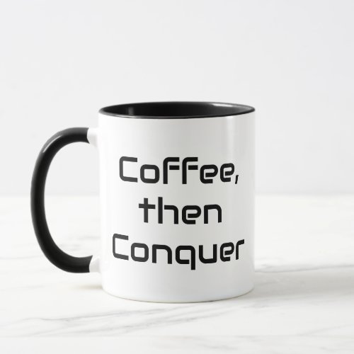 Coffee then Conquer Pun Funny Coffee Mug