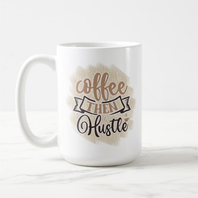 Coffee Then Hustle Coffee Mug (Left)