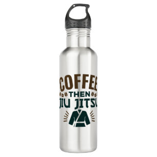 Coffee Then Jiu Jitsu BJJ Jiujitsu Stainless Steel Water Bottle