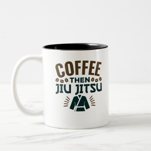 Coffee Then Jiu Jitsu BJJ Jiujitsu Two_Tone Coffee Mug