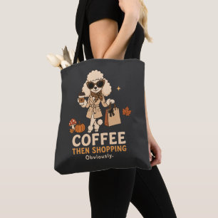 Coffee Then Shopping Obviously Poodle Mom Gift Tote Bag