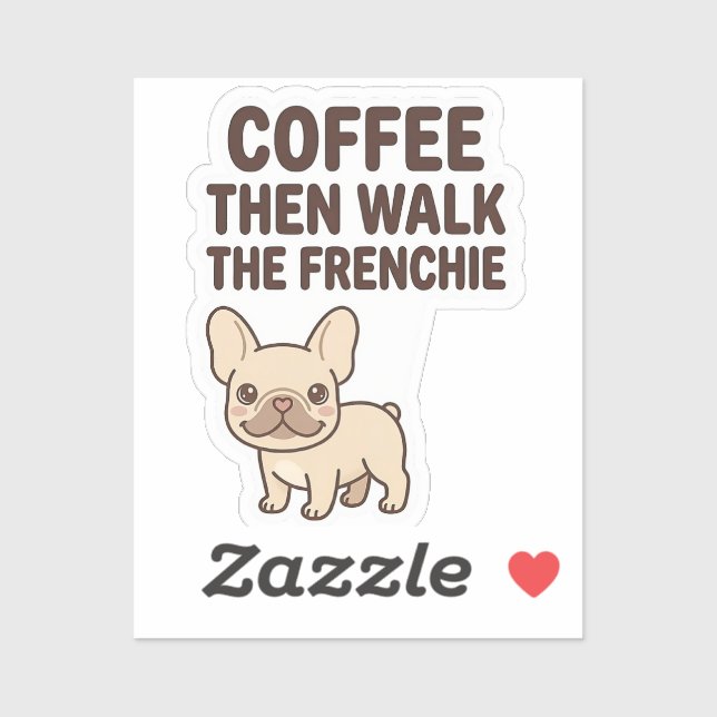 Coffee Then Walk The Frenchie Funny Design Sticker (Sheet)