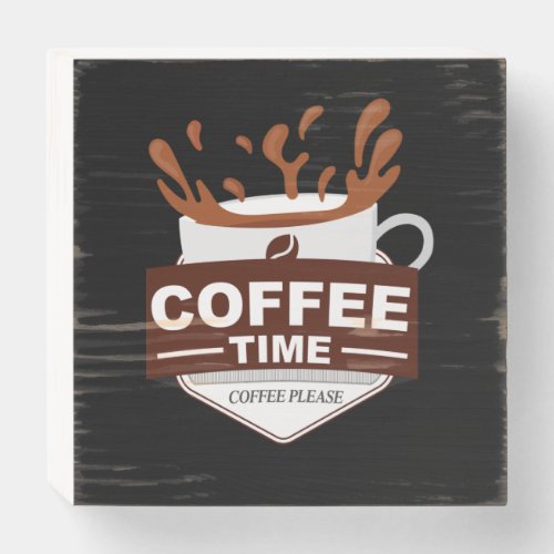 Coffee Time Coffee Please Wooden Box Sign