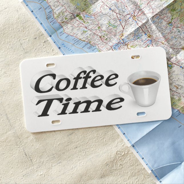 Coffee Time coffee quotes black text License Plate (In Situ)