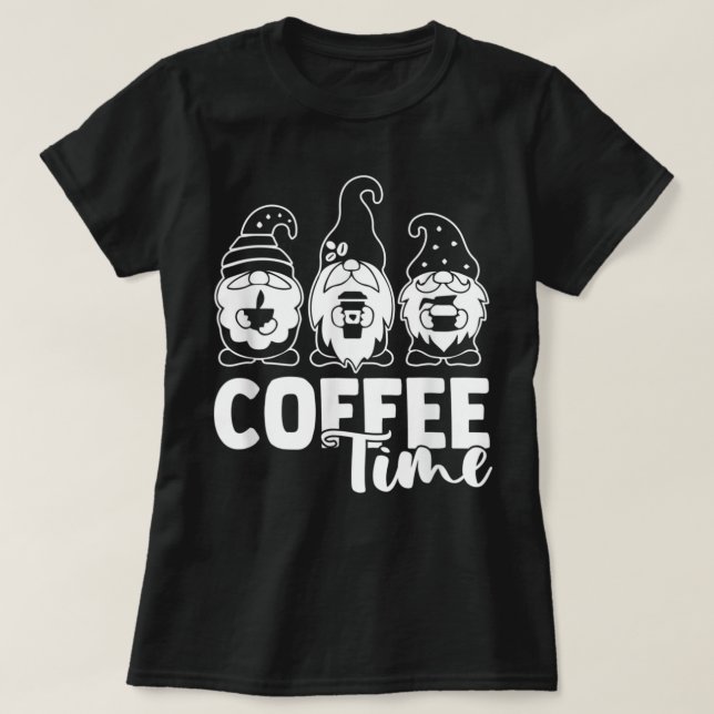 Coffee Time Gnomes Caffeine  T-Shirt (Design Front)