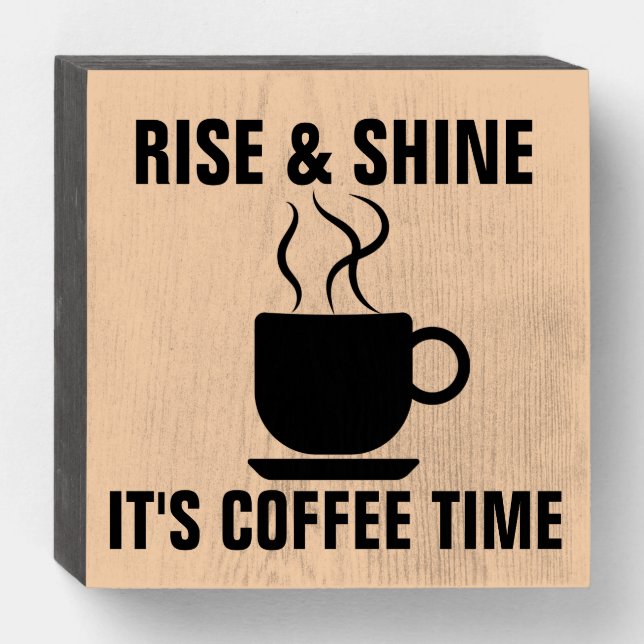 COFFEE TIME RISE & SHINE WOOD SIGN (Front Horizontal)
