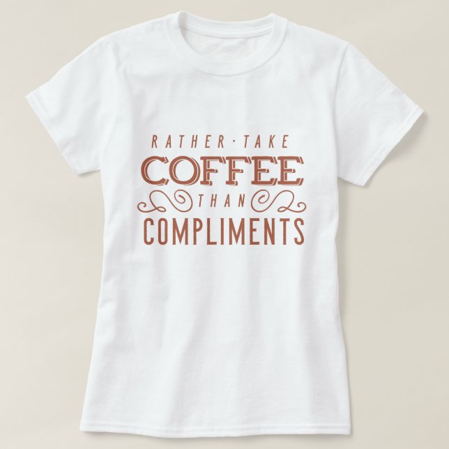 Coffee to Compliments T-Shirt (Design Front)