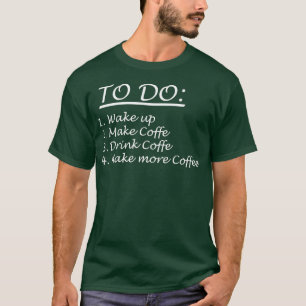 Coffee To Do List Funny Cute Quote T-Shirt