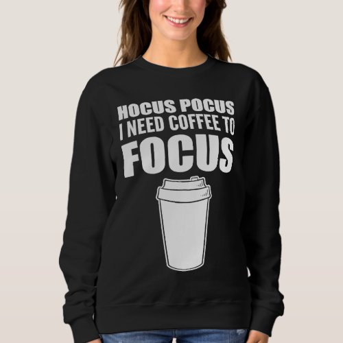 Coffee to Focus Morning Person Sweatshirt